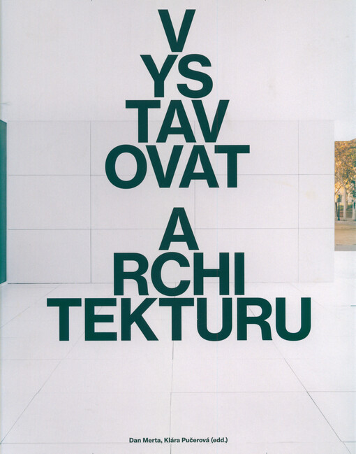 Vystavovat architekturu = Exhibit architecture