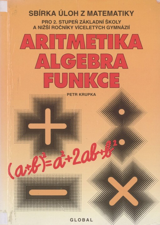 Sbírka úloh z matematiky pro druhý stupeň základní školy a nižší ročníky víceletých gymnázií: aritmetika, algebra, funkce