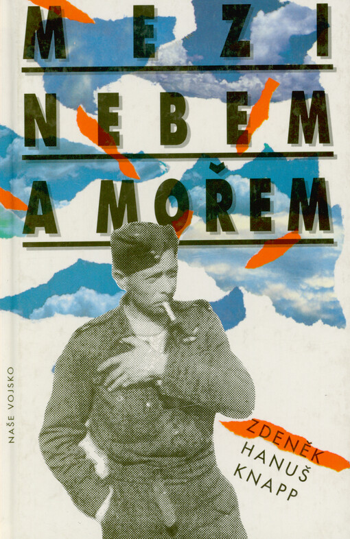 Mezi nebem a mořem :zápisky radiotelegrafisty, který létal s 311. čs. bombardovací perutí RAF u velitelství pobřežního letectva