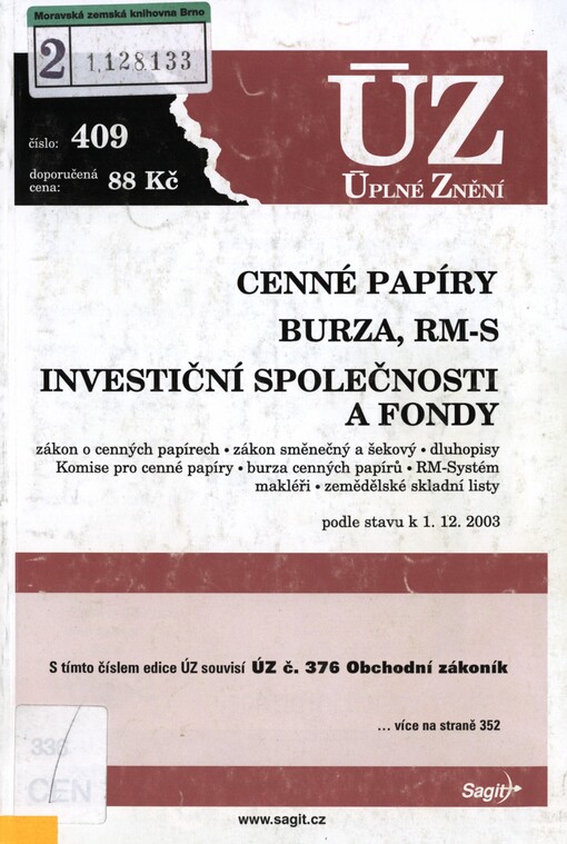 Cenné papíry: Burza, RM-S ; Investiční společnosti a fondy : podle stavu k 1.12.2003