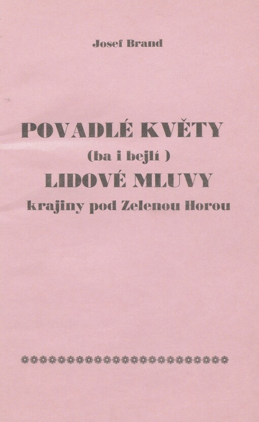 Povadlé květy (ba i bejlí) lidové mluvy krajiny pod Zelenou Horou