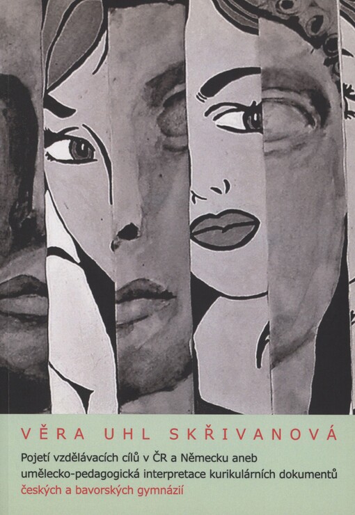 Pojetí vzdělávacích cílů v ČR a Německu, aneb, Umělecko-pedagogická interpretace kurikulárních dokumentů českých a bavorských gymnázií