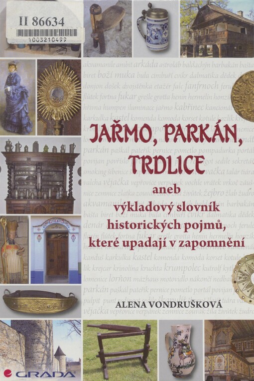 Jařmo, parkán, trdlice, aneb, Výkladový slovník historických pojmů, které upadají v zapomnění
