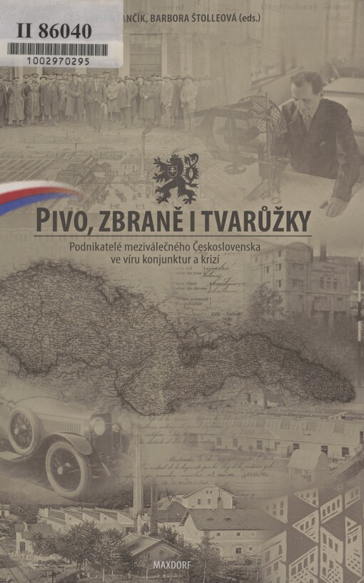 Pivo, zbraně i tvarůžky: podnikatelé meziválečného Československa ve víru konjunktur a krizí