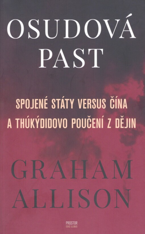 Osudová past: Spojené státy versus Čína a Thúkýdidovo poučení z dějin