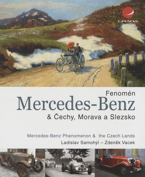 Fenomén Mercedes-Benz & Čechy, Morava a Slezsko =: Mercedes-Benz phenomenon & the Czech Lands