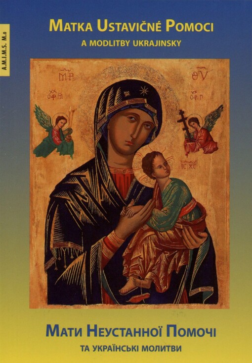 Matka Ustavičné Pomoci a modlitby ukrajinsky =: Maty Neustannoji Pomočì ta ukrajins‘kì molytvy