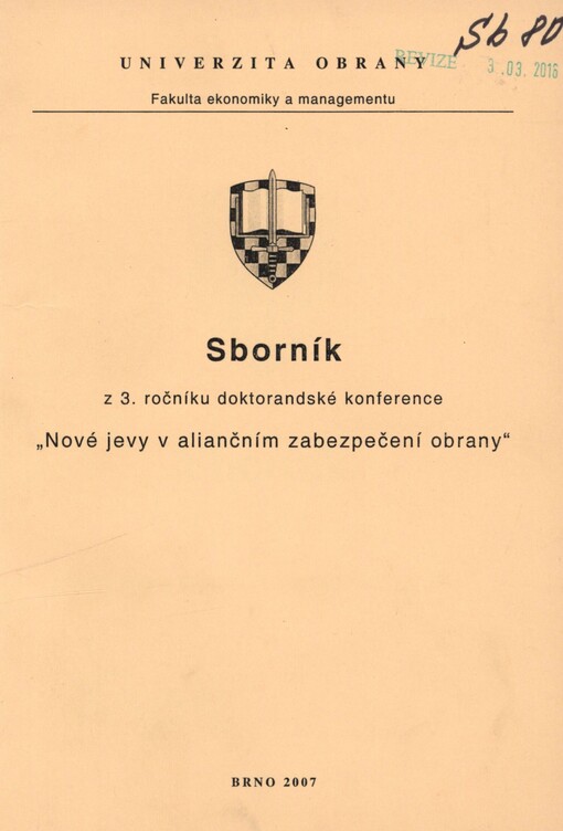 Nové jevy v aliančním zabezpečení obrany: sborník z 3. ročníku doktorandské konference : 18. dubna 2007, Brno