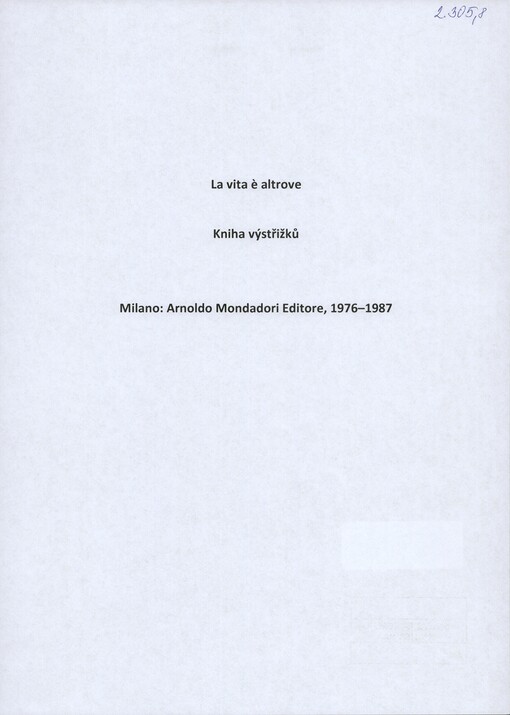 [La vita è altrove]: [výstřižky recenzí díla] : [Arnoldo Mondadori Editore]