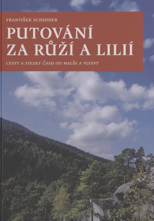 Putování za růží a lilií: cesty a stezky času od Malše a Vltavy