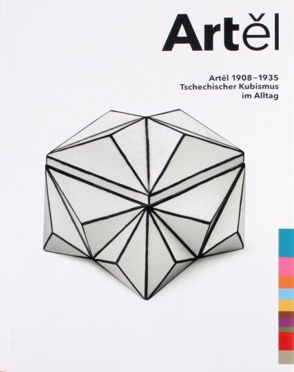 Artěl :1908-1935 : Tschechischer Kubismus im Alltag