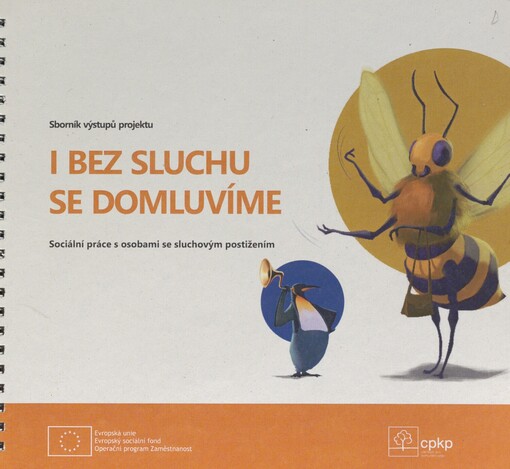 I bez sluchu se domluvíme: sociální práce s osobami se sluchovým postižením : sborník výstupů projektu