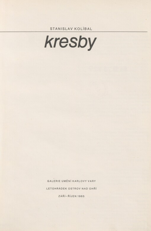 Stanislav Kolíbal: Kresby a ilustrace : Katalog výstavy, Ostrov nad Ohří září-říjen 1985