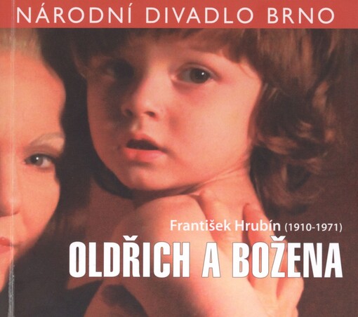 František Hrubín (1910-1971), Oldřich a Božena: [premiéra 17. prosince 2010 v Mahenově divadle