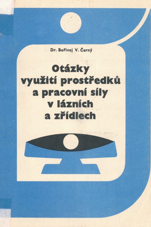 Otázky využití prostředků a pracovní síly v lázních a zřídlech: příspěvek ke komplexní socialistické racionalizaci