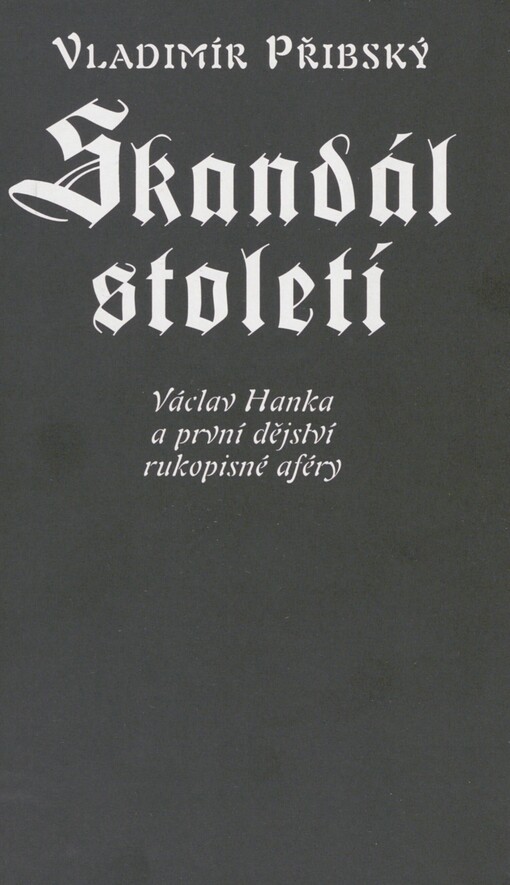 Skandál století: Václav Hanka a první dějství rukopisné aféry