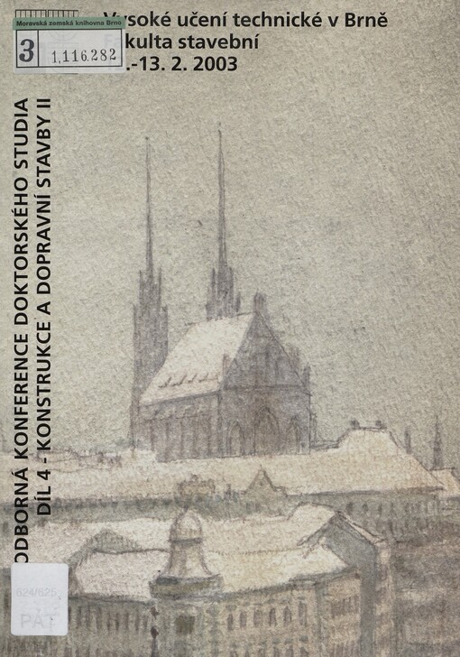 5. Odborná konference doktorského studia s mezinárodní účastí: Vysoké učení technické v Brně, Fakulta stavební, [12.-13.2.] 2003 : sborník. Díl 4. Konstrukce a dopravní stavby II