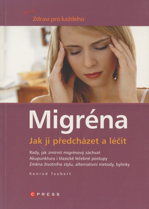 Migréna: [jak ji předcházet a léčit]