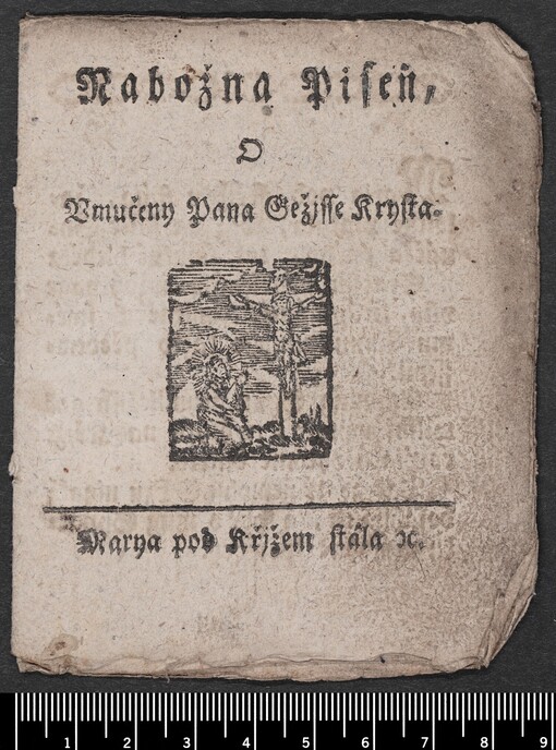 Nabožna Piseň, O Vmučeny Pana Gežjsse Krysta: Marya pod Křjžem stála etc