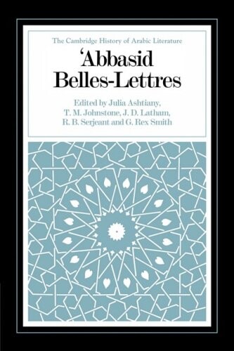 'Abbasid Belles Lettres (The Cambridge History of Arabic Literature)