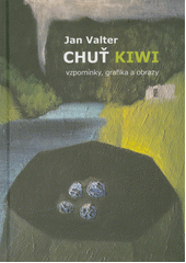 Chuť kiwi : vzpomínky, grafika, obrazy  (odkaz v elektronickém katalogu)