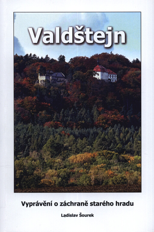 Valdštejn : vyprávění o záchraně starého hradu