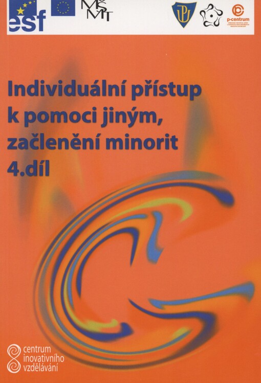 Centrum inovativního vzdělávání. 4. díl. Individuální přístup k pomoci jiným, začlenění minorit