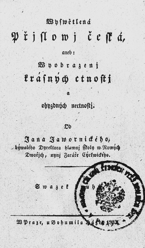Wyswětlená přjslowj česká, aneb, Wyobrazenj krásných ctnostj a ohyzdných nectnostj