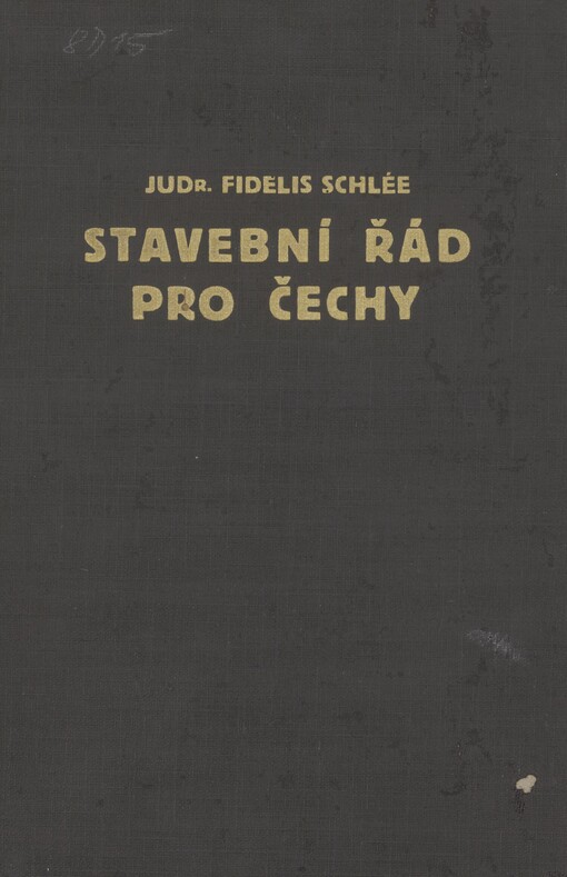 Stavební řád pro Čechy: s textem, výkladem, vzorci a příslušnými zákony a nařízeními