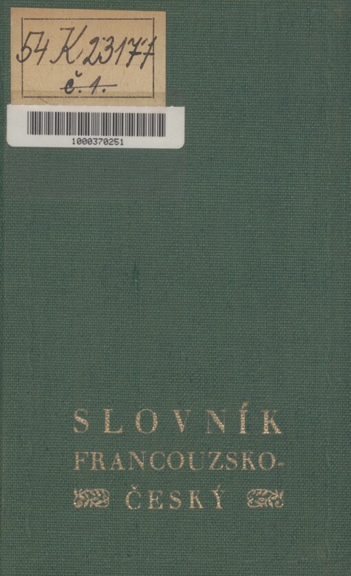 Francouzsko-český slovník terminologický a fraseologický pro obchodní a průmyslovou korespondenci. Část první. Francouzsko-česká = Dictionnaire français-tchèque des termes et locutions concernant la correspondance commerciale et industrielle : Première partie : Français-tchèque