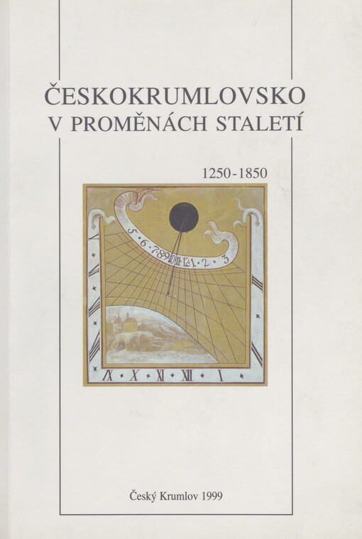 Českokrumlovsko v proměnách staletí 1250-1850