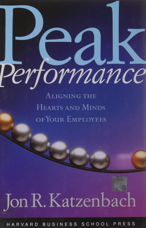 Peak performance :aligning the hearts and minds of your employees