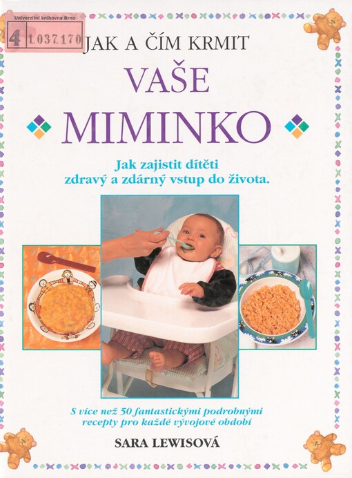 Jak a čím krmit vaše miminko: jak zajistit dítěti zdravý a zdárný vstup do života : s více než 50 fantastickými podrobnými recepty pro každé vývojové období