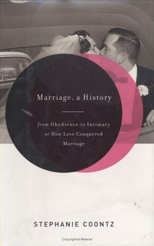 Marriage, a history : from obedience to intimacy or how love conquered marriage