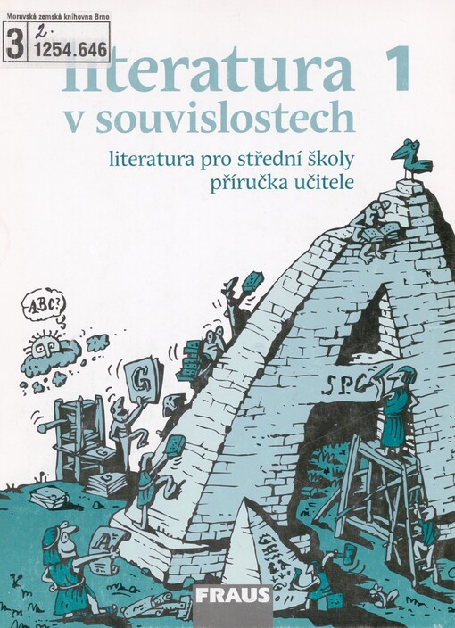 Literatura v souvislostech 1: od hieroglyfů ke kalamáři, aneb, od starověku k osvícenství : literatura pro střední školy