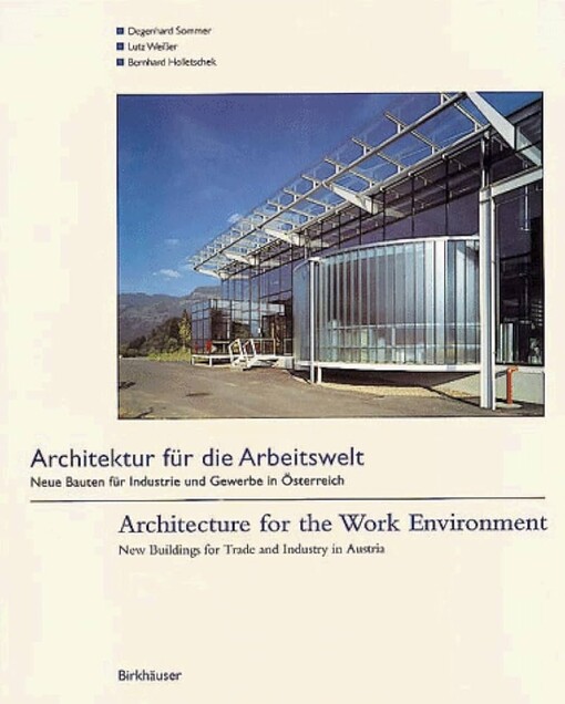 Architektur für die Arbeitswelt/Architecture for the Work Environment: Neue Bauten für Industrie und Gewerbe in Österreich/New Buildings for Trade and Industry in Austria (German and English Edition)