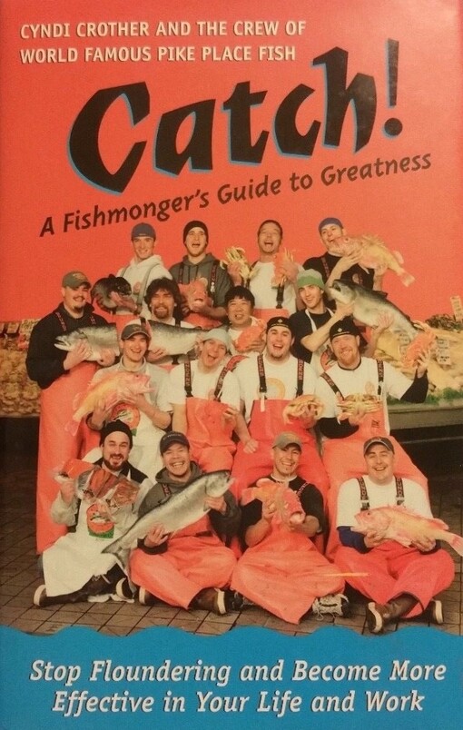Catch! A Fishmonger's Guide to Greatness