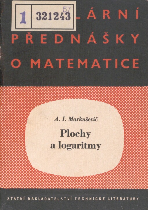 Plochy a logaritmy: určeno žákům jedenáctiletky a odborných škol i posluchačům prvních semestrů techniky