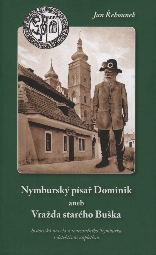 Nymburský písař Dominik, aneb, Vražda starého Buška: historická novela z renesančního Nymburka s detektivní zápletkou