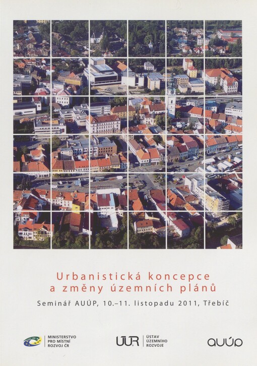 Urbanistická koncepce a změny územních plánů: seminář AUÚP, 10.-11. listopadu 2011, Třebíč