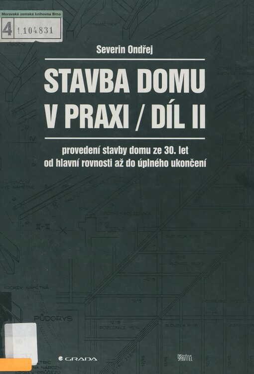 Stavba domu v praxi. Díl II. Provedení stavby domu ze 30. let od hlavní rovnosti až do úplného ukončení