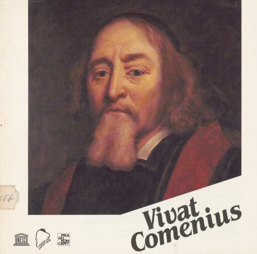 Vivat Comenius: výběr z díla J.A. Komenského De rerum humanarum emendatione consultatio catholica, Obecná porada o nápravě věcí lidských = selected from De rerum humanarum emendatione consultatio catholica, Universal deliberation on the reform of human affairs by J.A. Comenius