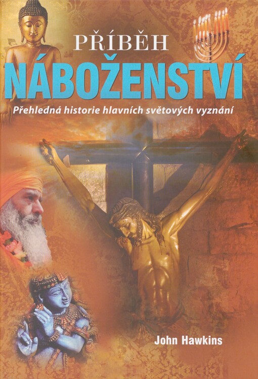 Příběh náboženství: přehledná historie hlavních světových vyznání