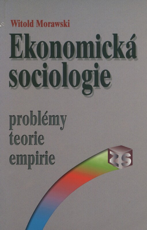 Ekonomická sociologie: [problémy, teorie, empirie]