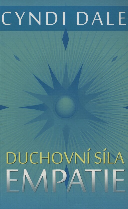 Duchovní síla empatie: rozvíjejte své intuitivní dary k soucitnému propojení