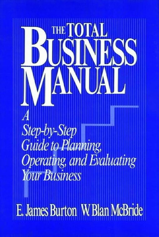 The Total Business Manual: A Step-By-Step Guide to Planning, Operating, and Evaluating Your Business (Modern Accounting Perspectives and Practice)