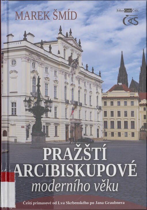 Pražští arcibiskupové moderního věku: čeští primasové od Lva Skrbenského po Jana Graubnera