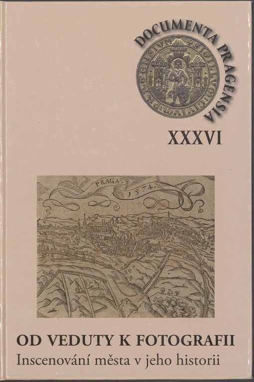 Od veduty k fotografii: inscenování města v jeho historii : stati a rozšířené příspěvky z 34. vědecké konference Archivu hlavního města Prahy, uspořádané ve spolupráci s Historickým ústavem Akademie věd ČR, v.v.i., Fakultou humanitních studií Univerzity Karlovy a Univerzitou Jana Evagelisty Purkyně v Ústí nad Labem ve dnech 6. a 7. října 2015 v Clam-Gallasově paláci v Praze