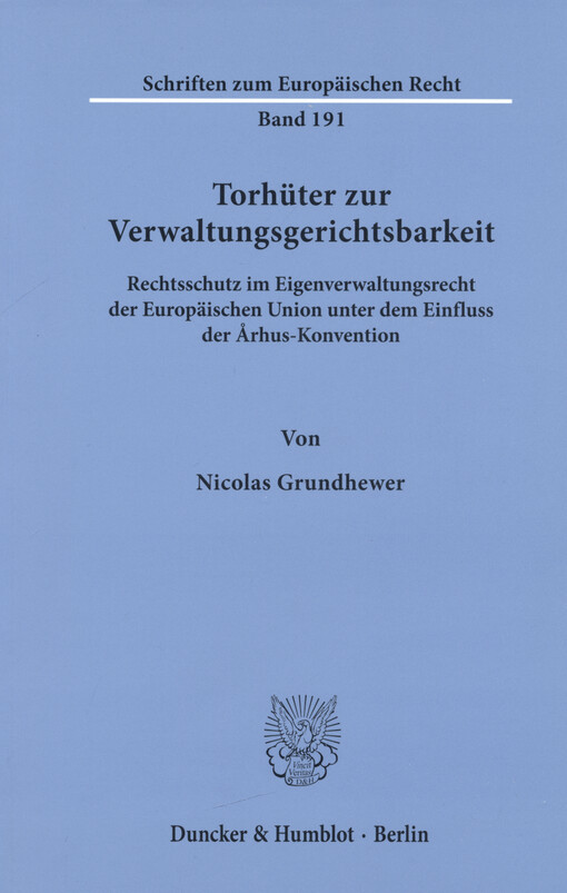 Torhüter zur Verwaltungsgerichtsbarkeit : Rechtsschutz im Eigenverwaltungsrecht der Europäischen Union unter dem Einfluss der Århus-Konvention