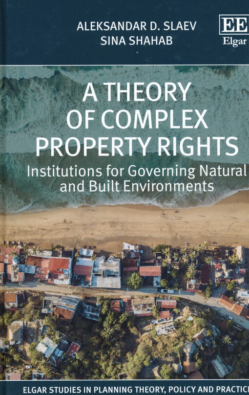 A theory of complex property rights : institutions for governing natural and built environments